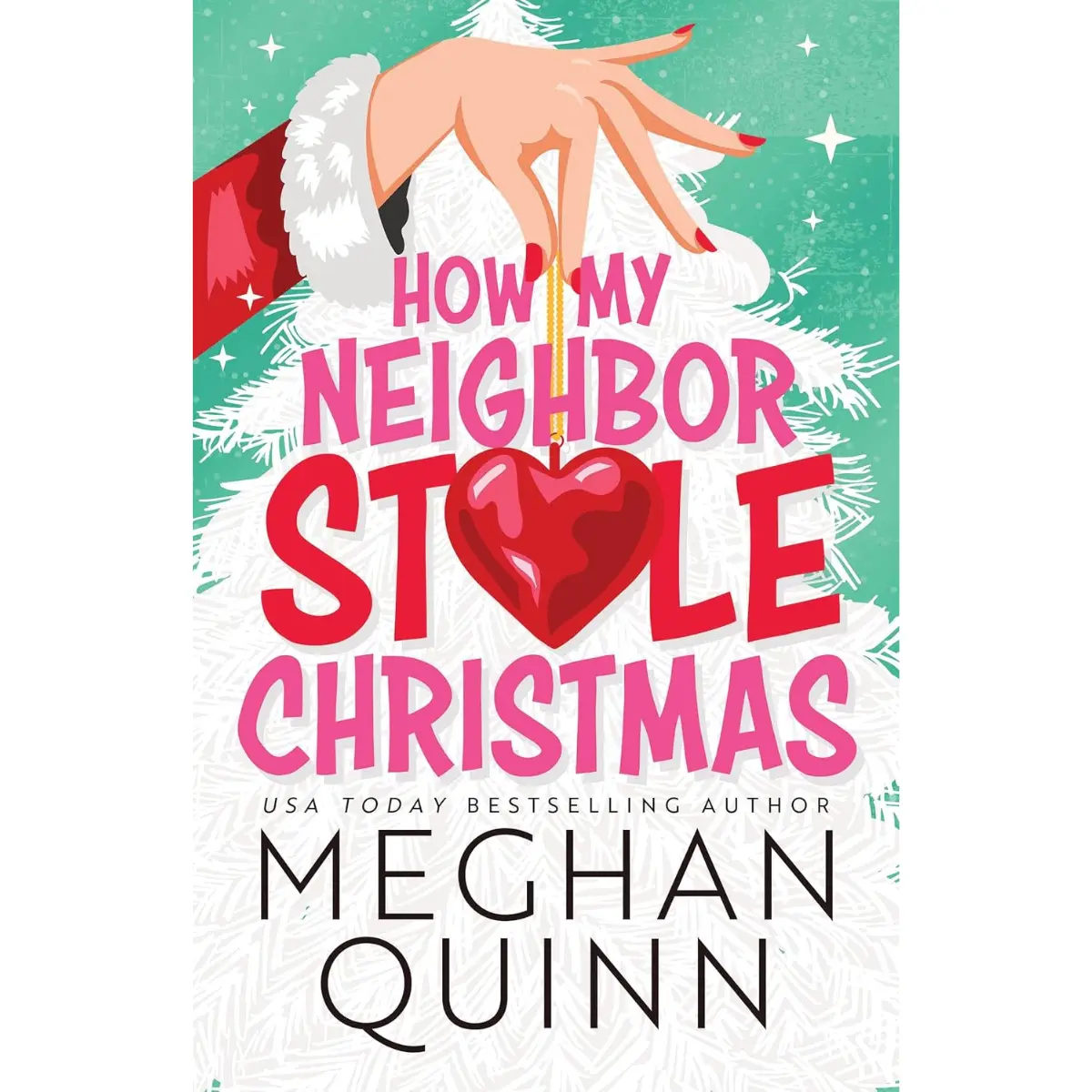How My Neighbor Stole Christmas | Holiday Romance, Small-Town Drama, Enemies-to-Lovers & Festive Love Story Book - Paperback