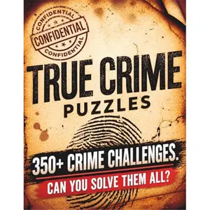 The Ultimate True Crime Puzzle Puzzle : 350+ All-New Mystery Puzzles, Codes, Word Searches, Crosswords, Logic Grids & Whodunnit Challenges for True Crime Fans (The Ultimate Puzzle Collection)Paperback