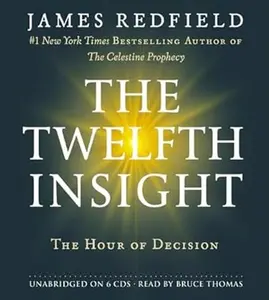 The Twelfth Insight: The Hour of Decision - James Redfield's English Edition Celestine Series Book, Exploring New Wave Religious Tolerance (Humanities & Social Sciences, Religion & Philosophy)