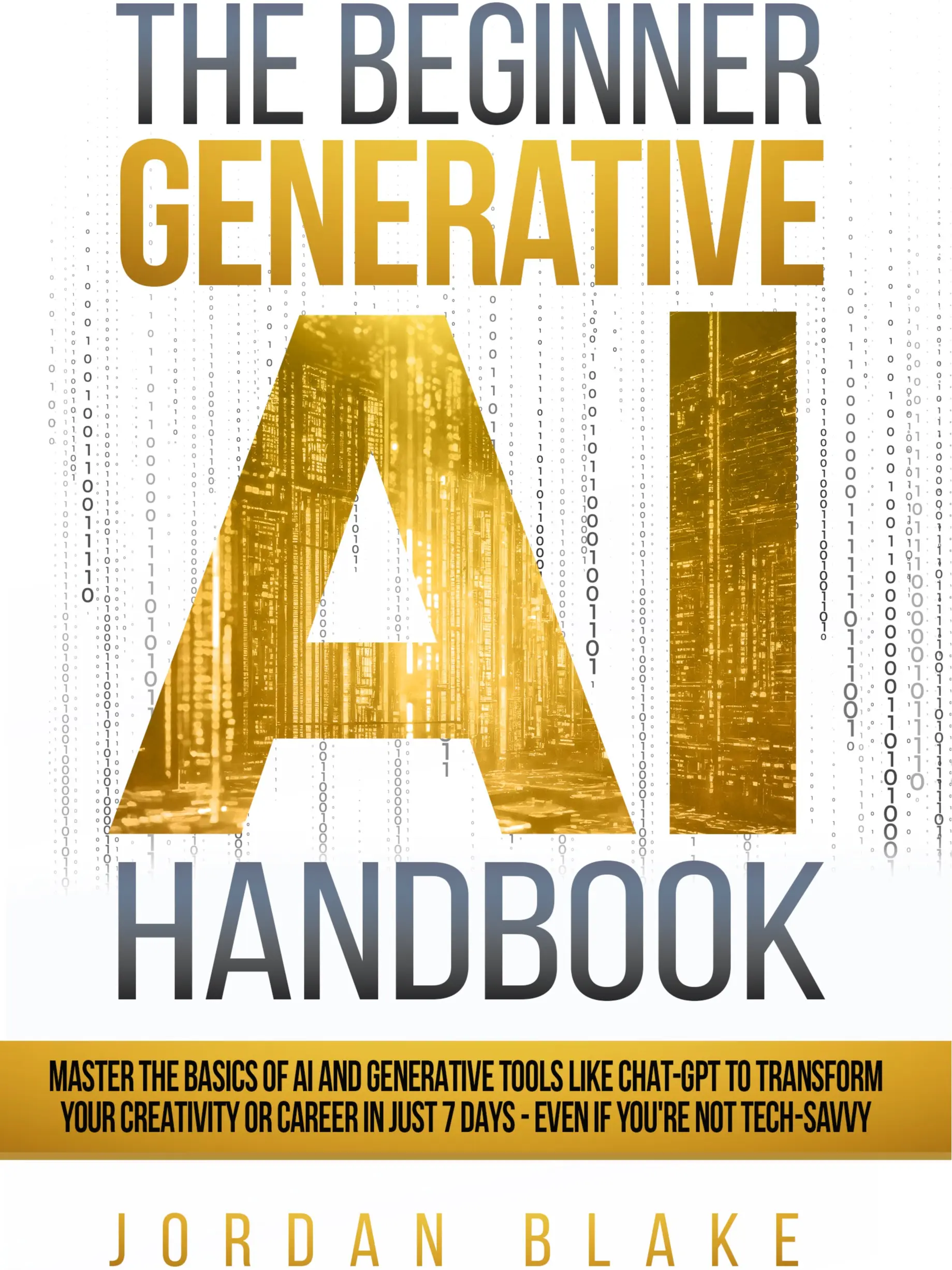 The Ultimate Generative AI For Beginners Collection: The 3-in-1 Guide to Learn AI, Deep Learning & ChatGPT in Just Minutes a Day with Hands-On Projects – Even if You’re Not Tech-Savvy