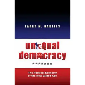 USED-Unequal Democracy: The Political Economy of the New Gilded Age by Larry M. Bartels (Paperback)