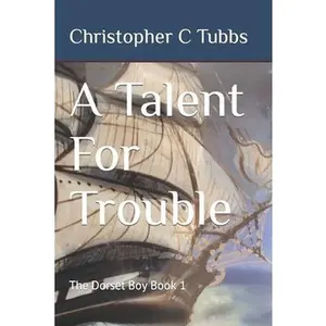 USED-A Talent For Trouble: The Dorset Boy Book 1 by Tubbs, Christopher C. (Paperback)