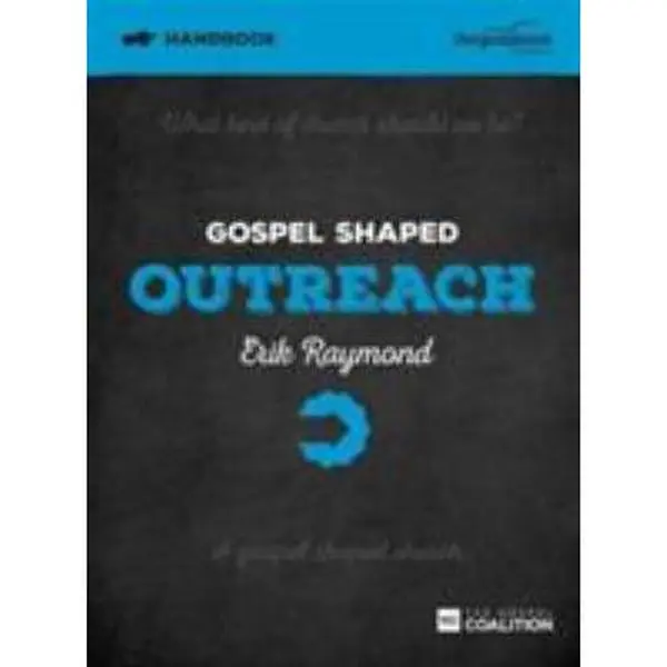 USED-Gospel Shaped Outreach Handbook: The Gospel Coalition Curriculum by Raymond, Erik (Paperback)