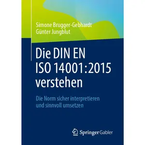 USED-Die Din En ISO 14001:2015 Verstehen: Die Norm Sicher Interpretieren Und Sinnvoll Umsetzen by Brugger-Gebhardt, Simone (Paperback)