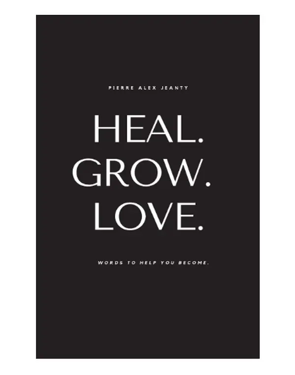 Heal. Grow. Love: Words to Help You Become - Paperback