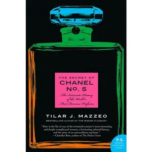 The Secret of Chanel No. 5: The Intimate History of the World's Most Famous Perfume by Tilar J. Mazzeo [Paperback Book]