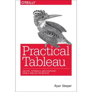USED-Practical Tableau: 100 Tips, Tutorials, and Strategies from a Tableau Zen Master by Sleeper, Ryan (Paperback)