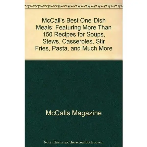 USED-McCall's Best One-Dish Meals: Featuring More Than 130 Recipes for Soups, Stews, Casseroles, Stir Fries, Pasta and Much More by McCalls Magazine (Hardcover)