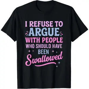 “I Refuse To Argue With People Who Lack Common Sense” Funny T-Shirt | Sarcastic Quote Tee | Soft Cotton Casual Top