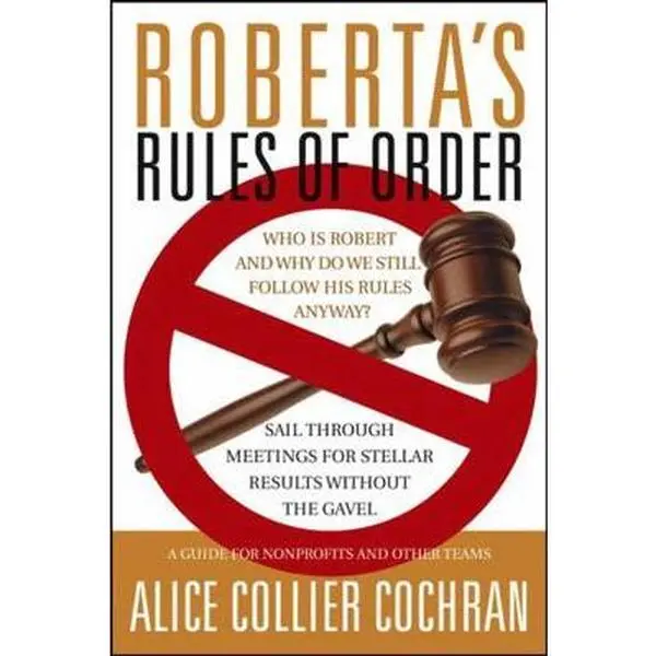 USED Book - Roberta's Rules of Order: Sail Through Meetings for Stellar Results Without the Gavel: A Guide for Nonprofits and Other Teams by Cochran, Alice Collier (Paperback) - english