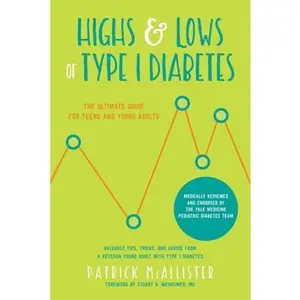 USED-Highs & Lows of Type 1 Diabetes: The Ultimate Guide for Teens and Young Adults by McAllister, Patrick (Paperback)