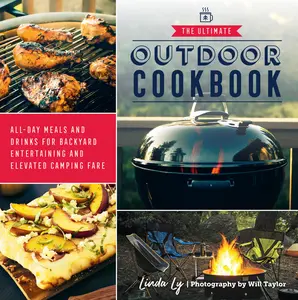 USED-The Ultimate Outdoor Cookbook: All-Day Meals and Drinks for Backyard Entertaining and Elevated Camping Fare by Ly, Linda (Paperback)