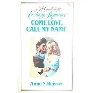 USED-Candlelight Ecstasy Romance-Come Love, Call My Name #76 by Anne N. Reisser (Paperback)