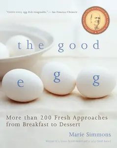 The Good Egg: More than 200 Fresh Approaches from Breakfast to Dessert by Marie Simmons [Paperback Book]