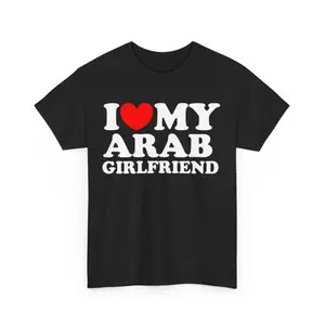 Funny Graphic Tee,I Love My Arab Girlfriend T-Shirt , Arabic Girlfriend Tee , Gift For Boyfriend , Arabic Girlfriend Gift , Arab Relationship Shirt