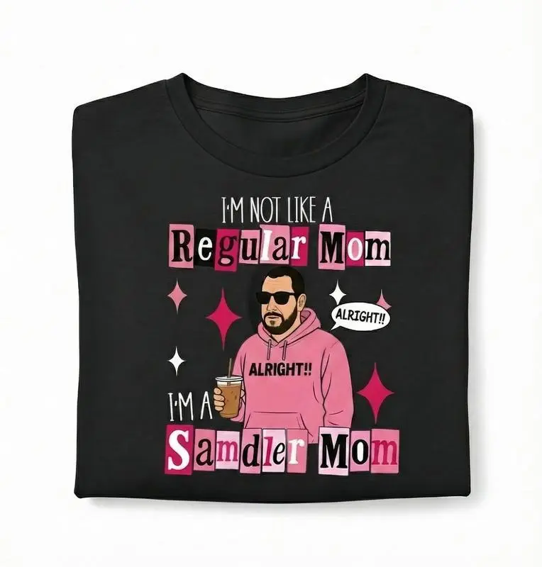 Funny Graphic Tee I'm Not a Regular Mom Shirt I'm a Sandler Mom T-Shirt Adam Sandler Fan Tee Gift for Mom Made In USA For Women For Men 100% Cotton Short Sleeve Soft Comfortable Round Neck Design