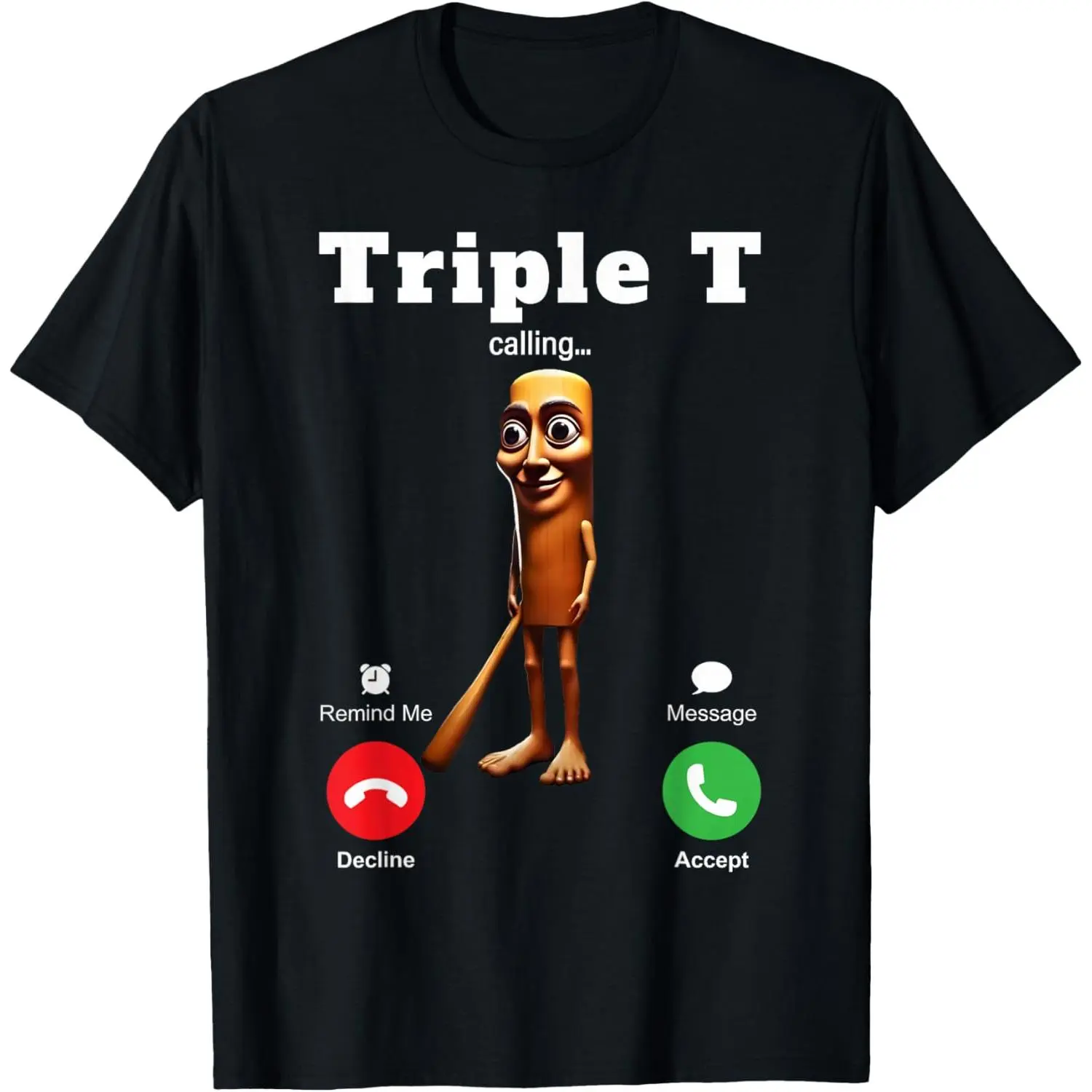 100%cotton Tung Tung Tung Sahur is Calling Meme Funny Brainrot Triple T T-Shirt