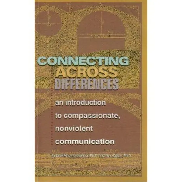 USED-Connecting Across Differences: an Introduction to Compassionate, Nonviolent Communication by Jane Marantz Connor (Paperback)
