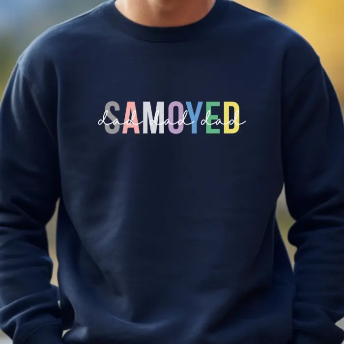 Color Samoyed Dad Sweatshirt and Hoodie, Samoyed Dad Shirt, Dog Dad Crewneck Menswear Soft