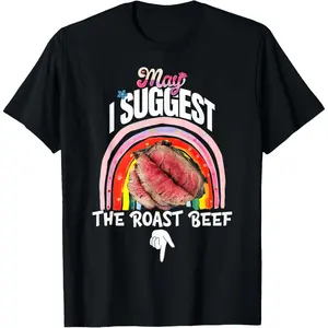 100%cotton Embarrassing May I Suggest The Roast Beef Inappropriate T-Shirt