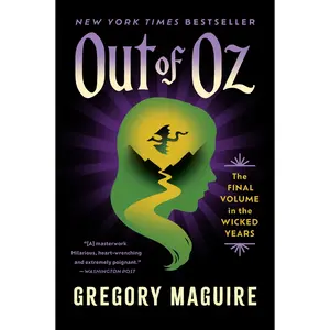 Out of Oz: The Final Volume in the Wicked Years (Wicked Years: Volume Number 4) by Gregory Maguire [Paperback Book]