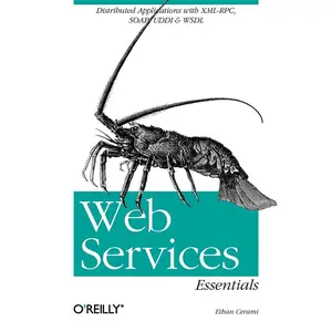 USED-Web Services Essentials: Distributed Applications with XML-Rpc, Soap, UDDI & Wsdl by Cerami, Ethan (Paperback)
