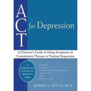 USED-ACT for Depression: A Clinician's Guide to Using Acceptance and Commitment Therapy in Treating Depression by Zettle, Robert (Paperback)