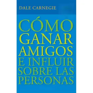 Cómo ganar amigos e influir sobre las personas / How to Win Friends & Influence People (Spanish Edition) Paperback – April 23, 2019