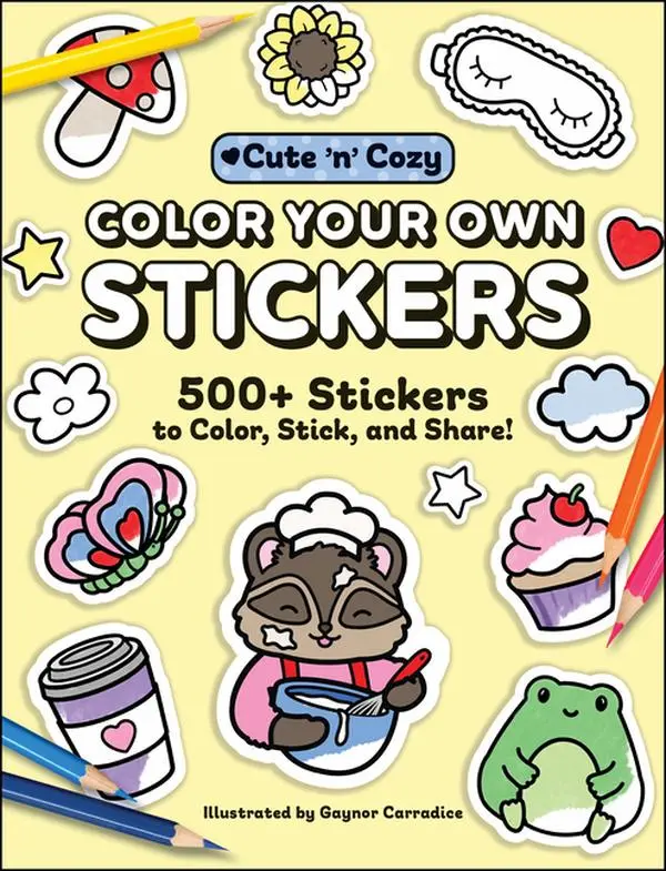 Color Your Own Stickers: 500+ Stickers to Color, Stick, and Share! by Gaynor Carradice (Paperback)