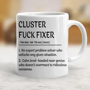 1Piece Funny Mug Clusterfk Fixer Problem Solver Fun Gift For Coworkers Ceramic Coffee Mug