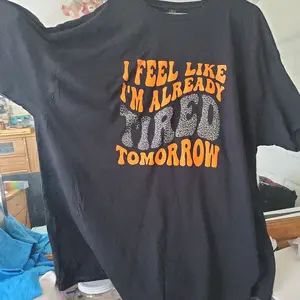 I Feel Like I'M Already Tired Tomorrow 3XL - Black T-Shirt with Orange and Gray Text