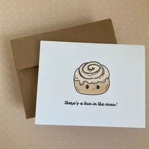 There’s a Bun in the Oven! - Cinnamon Roll - Greeting Card