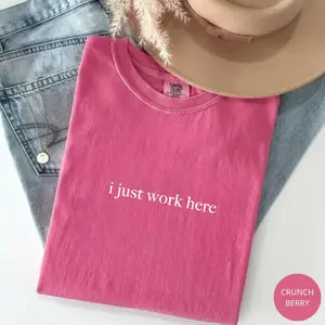 Comfort Colors I Just Work Here T-Shirt, Funny Quote Tee, Funny Humor Shirt, Sarcastic Shirt, Trendy Gift for Women