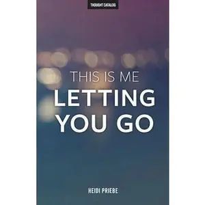 USED-This Is Me Letting You Go by Priebe, Heidi (Paperback)