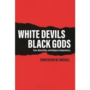 USED Book - White Devils, Black Gods: Race, Masculinity, and Religious Codependency by Driscoll, Christopher M. (Paperback) - english