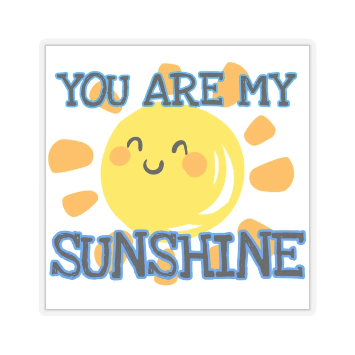 You Are My Sunshine Sticker | Cute Smiling Sun, Positive Quote