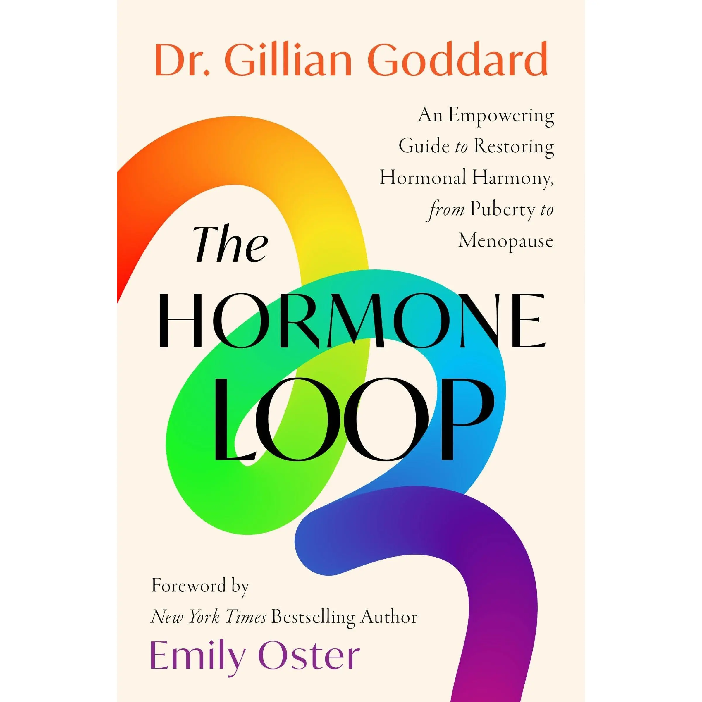 The Hormone Loop: An Empowering Guide to Restoring Hormonal Harmony, from Puberty to Menopause by Dr. Gillian Goddard [Hardback Book]
