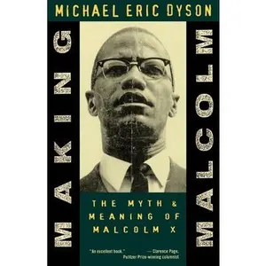 USED-Making Malcolm: The Myth and Meaning of Malcolm X by Dyson, Michael Eric (Paperback)