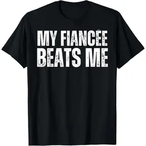100% Cotton My Fiancee Beats Me Funny Engagement Party Newly Engaged T-Shirt