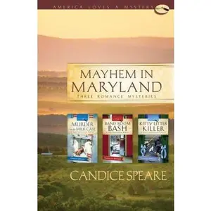 USED-Mayhem in Maryland: Murder in the Milk Case/Band Room Bash/Kitty Litter Killer (Trish Cunningham Mystery Series Omnibus) (America Loves a Mystery: Maryland) by Candice Miller Speare (Paperback)