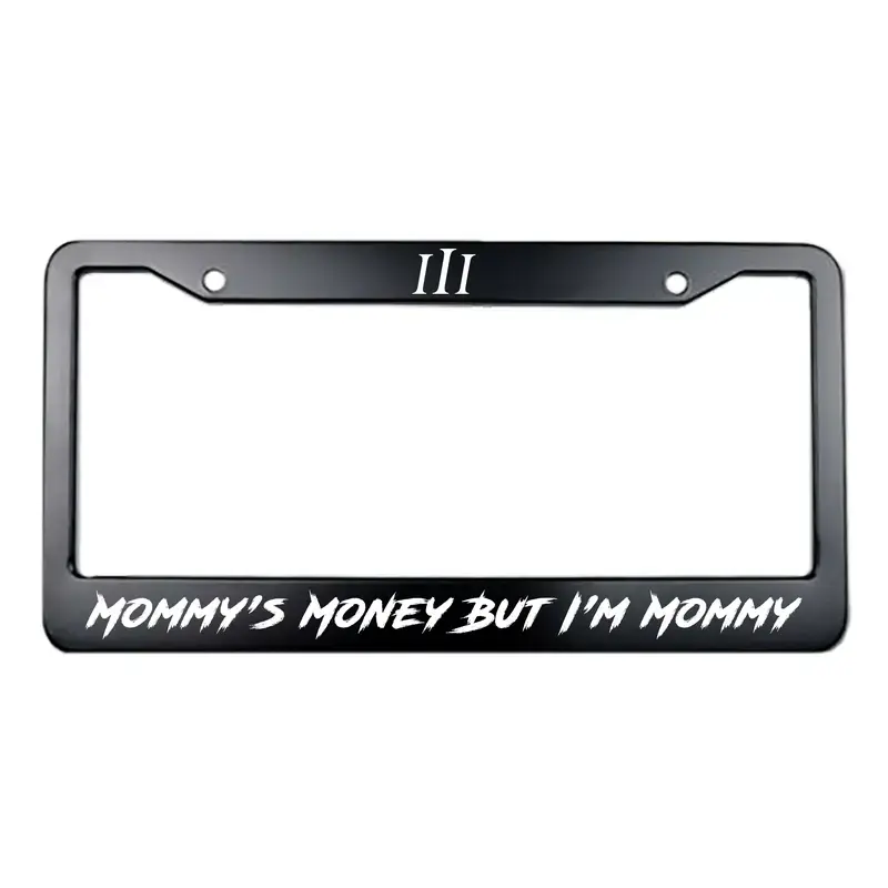 “MOMMY'S MONEY BUT I'M MOMMY" STEEL LICENSE PLATE FRAME