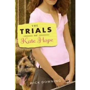 USED-The Trials of Kate Hope by Wick Downing (Hardcover)