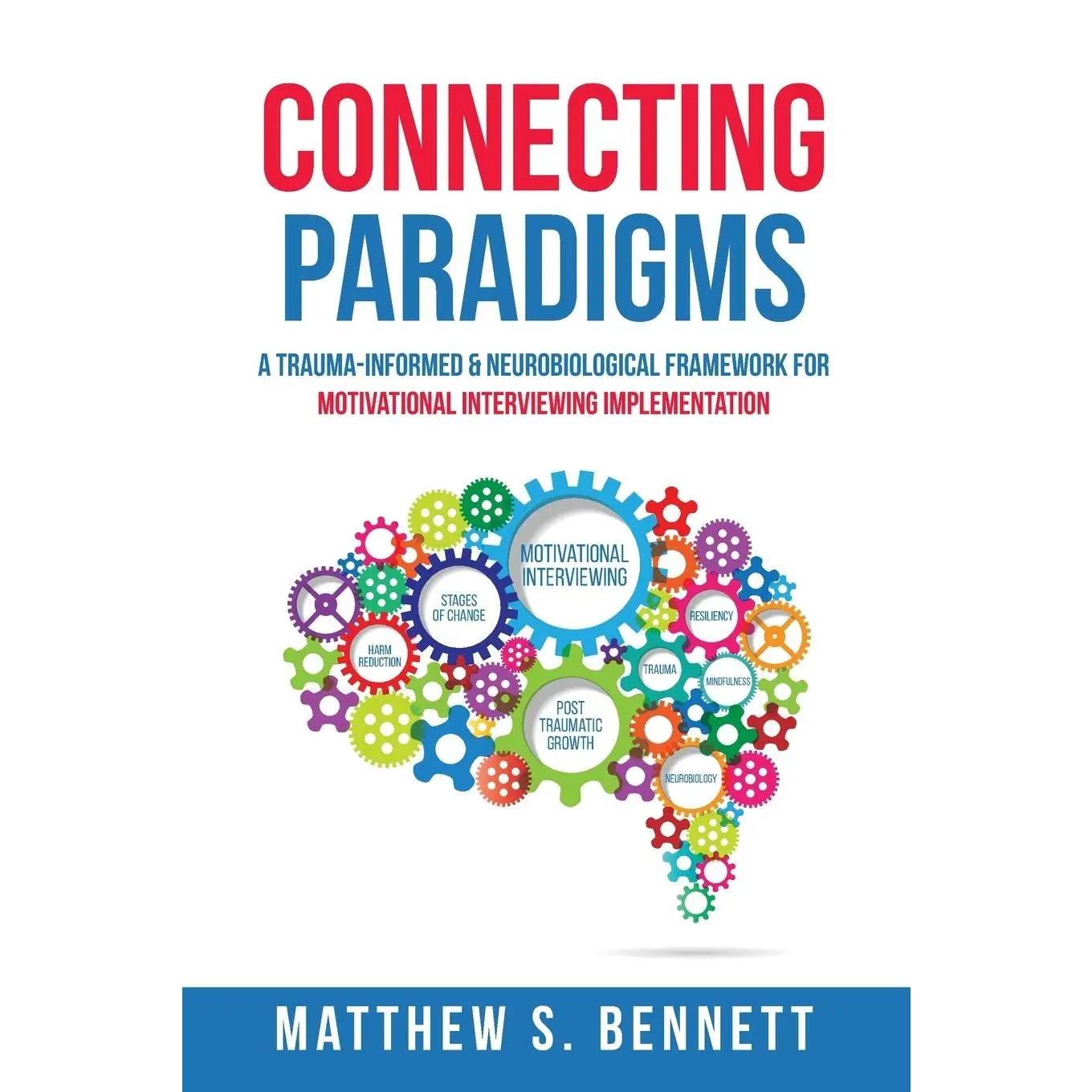 Connecting Paradigms: A Trauma-Informed & Neurobiological Framework for Motivational Interviewing Implementation