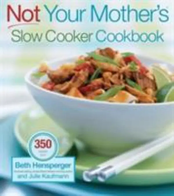 Used Like-New Softcover Book - Not Your Mother's Slow Cooker Cookbook by Beth Hensperger, 2004 Edition, 528 Pages, English Language, Easy Recipe Guide for Home Cooking with Fresh Ingredients