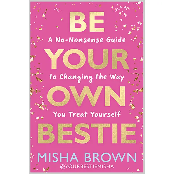 Be Your Own Bestie: A No-Nonsense Booktok Guide to Transforming Self-Treatment (Humanities & Social Sciences Career & Self-Help Book)