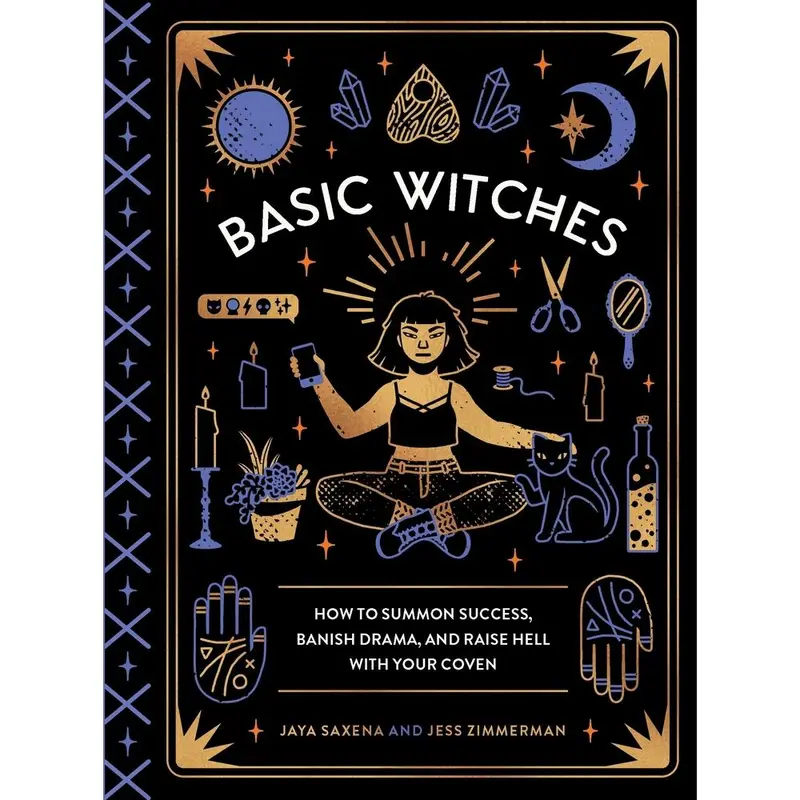 USED Book - Basic Witches: How to Summon Success, Banish Drama, and Raise Hell with Your Coven by Saxena, Jaya (Hardcover) - english