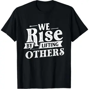 Unisex "We Rise by Lifting Others" Inspirational Print Motivational Quote T-Shirt, Breathable Fitted-Cut Gym Clothing for Women, Sports & Outdoor Top, Gym Clothing Women