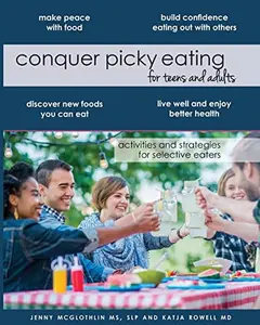 USED-Conquer Picky Eating for Teens and Adults: Activities and Strategies for Selective Eaters by Rowell MD, Katja (Paperback)