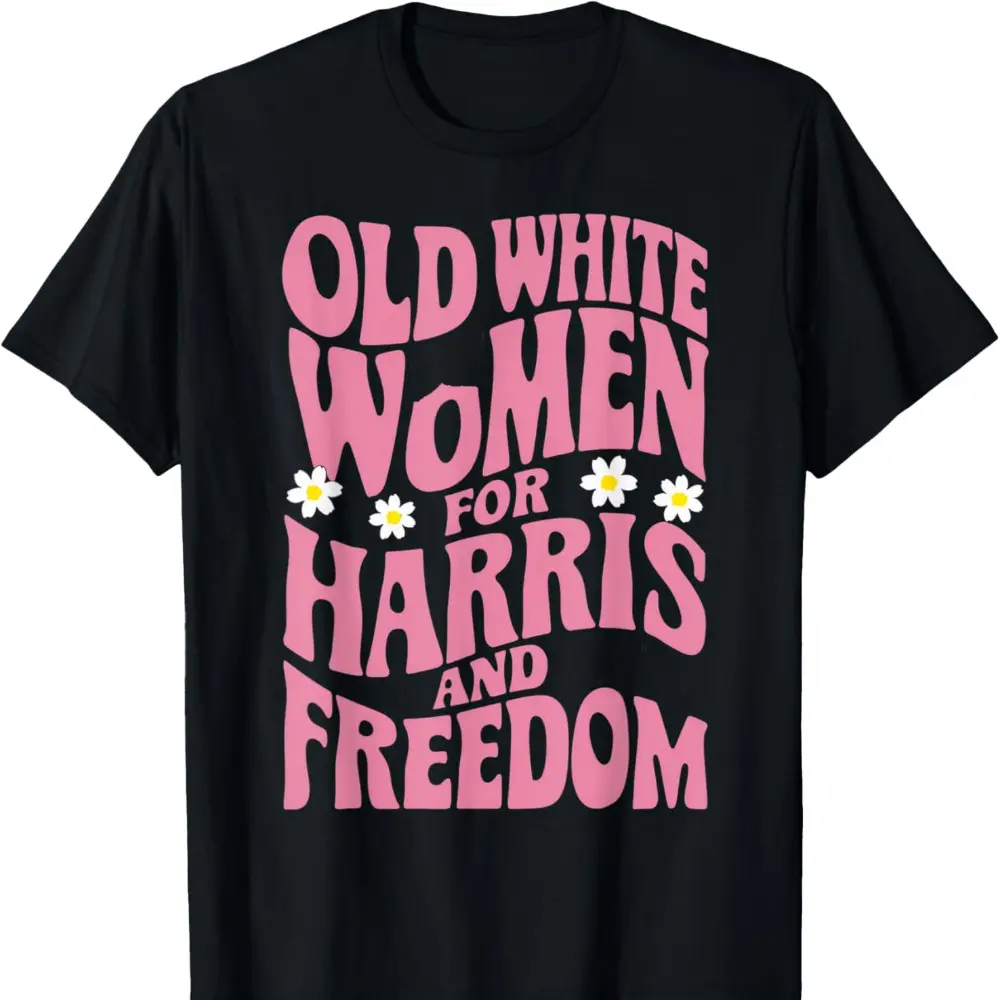 Old White Women for Harris and Freedom Kamala Harris T-Shirt Election T-Shirt Christmas Tshirt Men's Fashion Trend Cotton Round Neck Casual Letter Printed T-shirt