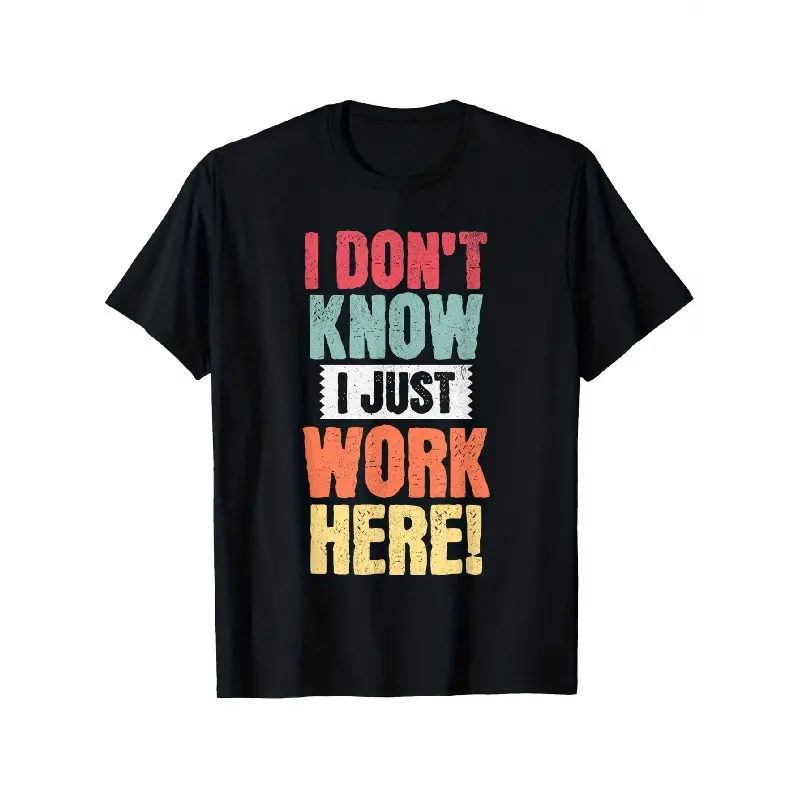 merch shirt for men I Don't Know I Just Work Here! Funny Sarcastic Office Joke T-Shirt, Unisex cotton casual round neck outdoor short sleeve t-shirt with slight stretch, Men's  Graphic Tees Tshirt